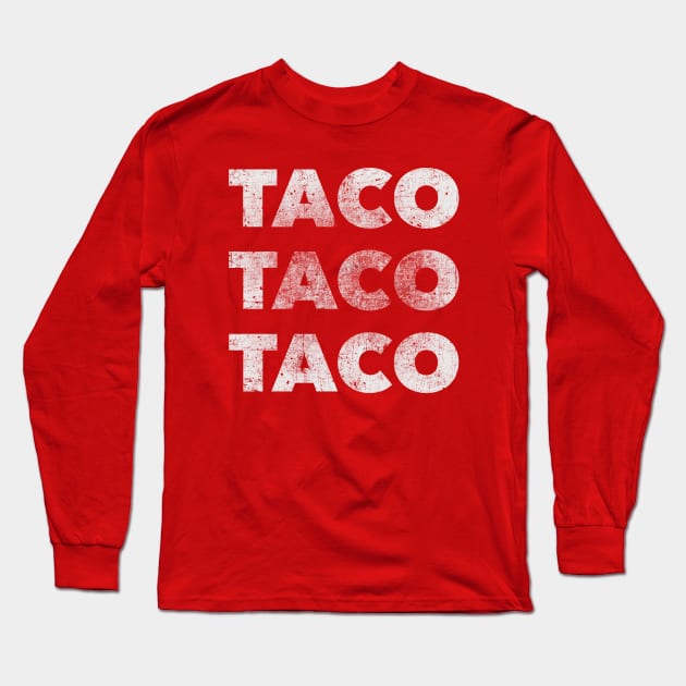 TACO TACO TACO (for dark shirts) Long Sleeve T-Shirt by VDUBYA